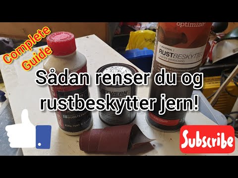 Sådan renser du og rustbeskytter jern.