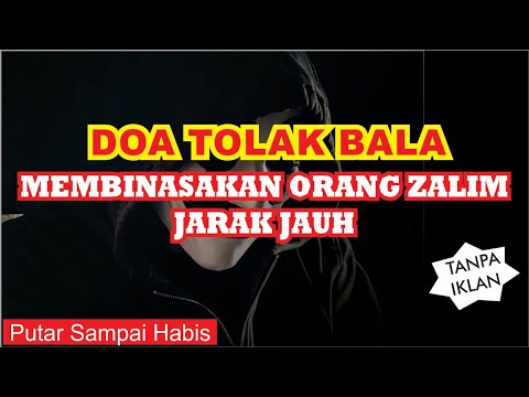 ▶ DOA TOLAK BALA LENGKAP! MEMBINASAKAN ORANG ZALIM JARAK JAUH || TANPA IKLAN FULL DOA