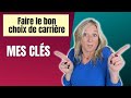 Comment faire un choix professionnel  les cls pour faire le bon choix de carrire