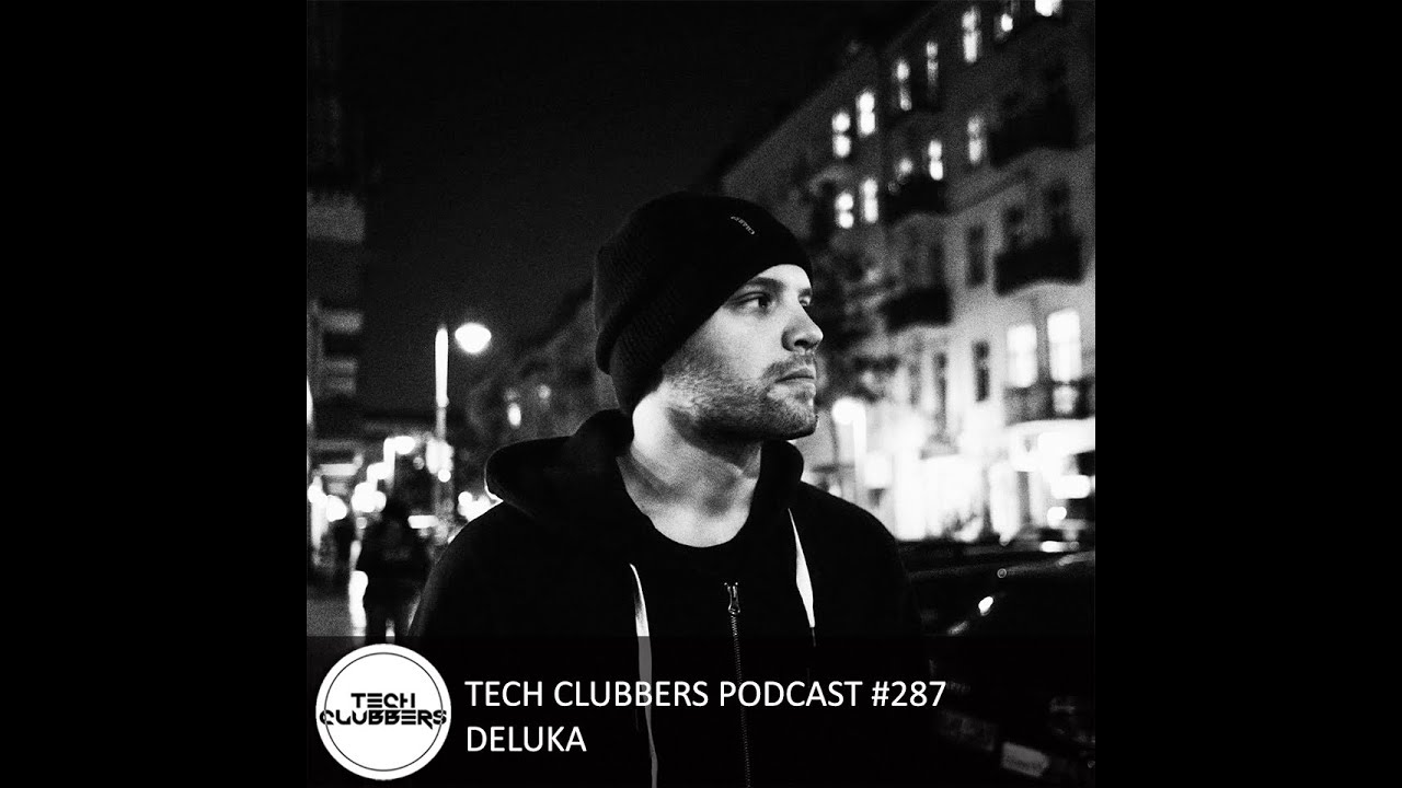 Deluka - Tech Clubbers Podcast #287 - YouTube