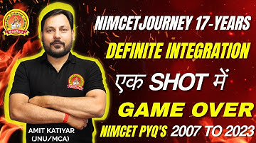 DEFINITE INTEGRATION  | NIMCET PYQ की पूरी JOURNEY🔥2007 TO 2023🔥एक SHOT NIMCET अंतिम प्रहार 30 DAYS
