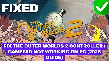 Fix The Outer Worlds 2 Controller / Gamepad Not Working on PC (2025 Guide)