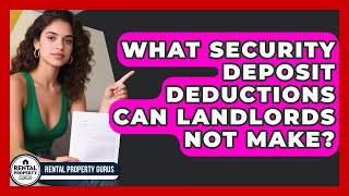 What Security Deposit Deductions Can Landlords NOT Make? - Rental Property Gurus