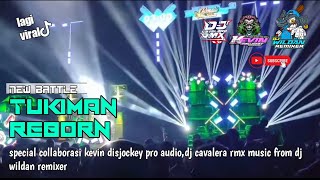 DJ TUKIMAN REBORN X TRAP BATTLE END KEVIN DISJOCKEY PRO AUDIO X WILDAN REMIKSER 
