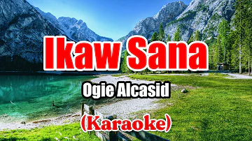 Ikaw Sana - Ogie Alcasid (Karaoke)