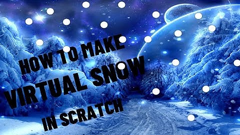 How to Make Virtual Snow in Scratch