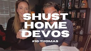 Shust Home Devos #10 [THOMAS]