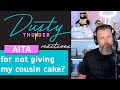 Aita for not giving my cousin cake dusty thunder reads  reacts