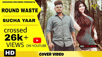 ROUND WASTE : Sucha Yaar (Cover Video) Latest Punjabi Song 2019 | Sheoran Records