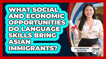 What Social And Economic Opportunities Do Language Skills Bring Asian Immigrants?