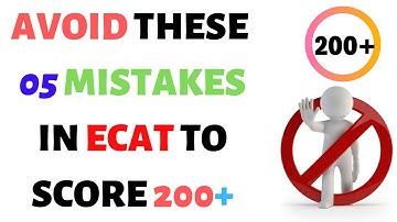 AVOID THESE 05 MISTAKES DURING ECAT-2019 TO SCORE 200+, ECAT PREPARATION
