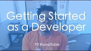 Getting Started as a Developer: PIT Roundtable (Public) January 2018 Wealth