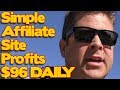 Simple Sites Big Profits - Can You Build A Simple Affiliate Site And Profit $96 A Day Or More?