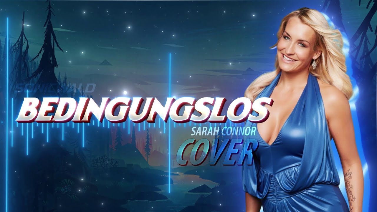 Bedingungslos (Cover) | Sarah Connor |  @sonicwald