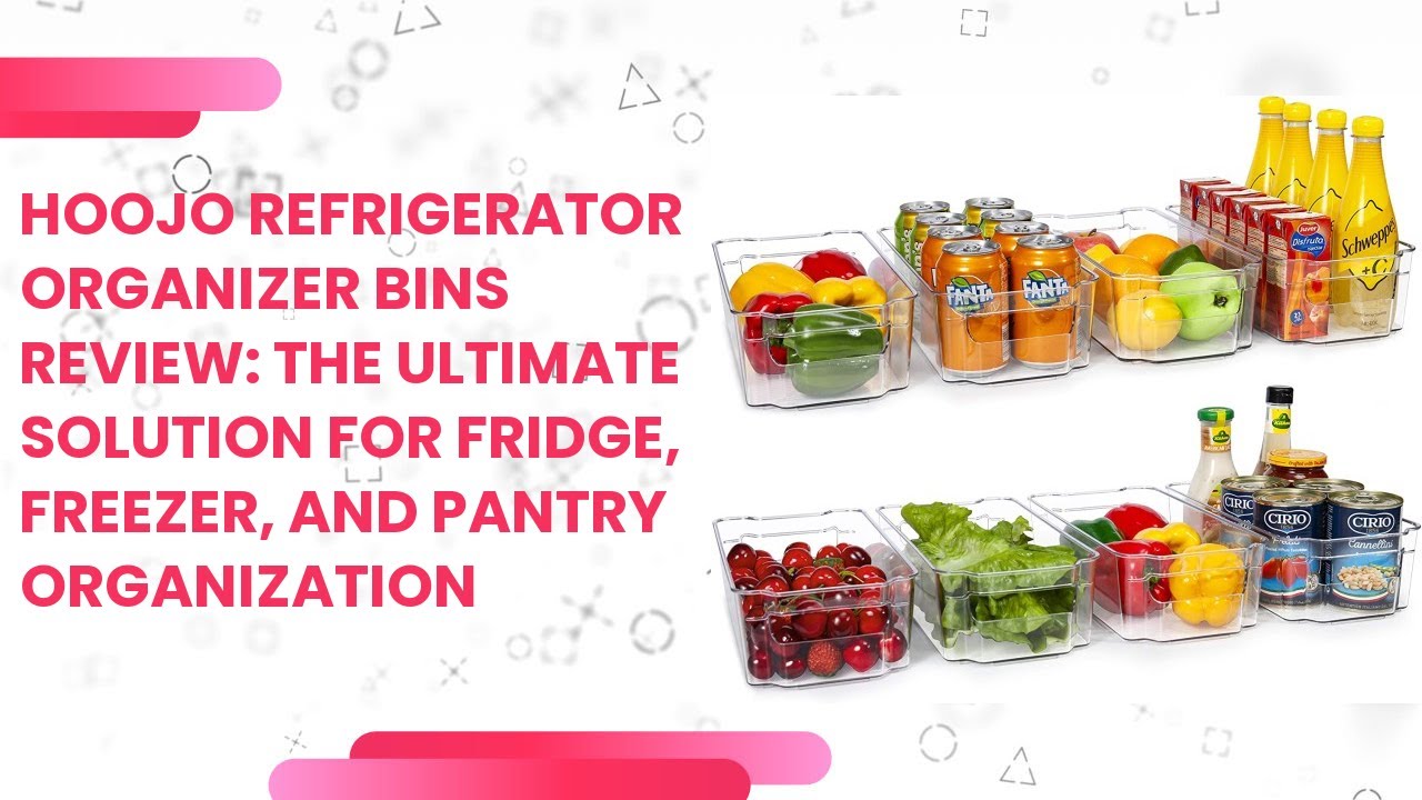 HOOJO Refrigerator Organizer Bins Review: The Ultimate Solution for Fridge,  Freezer, and Pantry Orga 