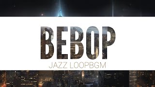 [JAZZ] BEBOP🔁BGM [ผ่อนคลาย - เพื่อการทำงาน - เพื่อการเรียน - BGM สำหรับอ่านหนังสือ]