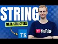 The String Data Structure in 4 Minutes