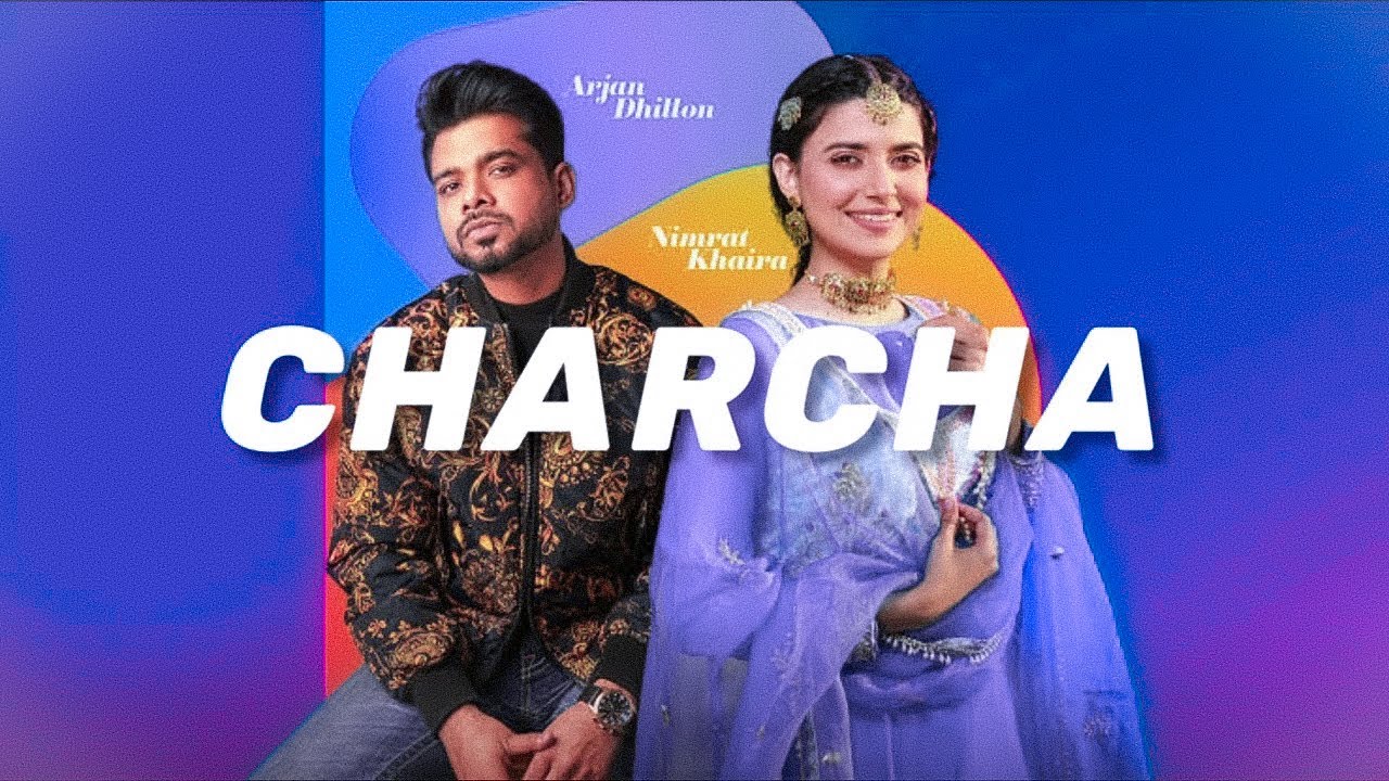 Charcha – Arjan Dhillon & Nimrat Khaira | New Punjabi Song | Latest Punjabi Song