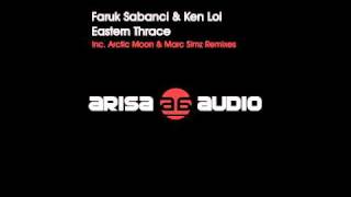 Faruk Sabanci & Ken Loi - Eastern Thrace (Arctic Moon Remix) [Arisa Audio]