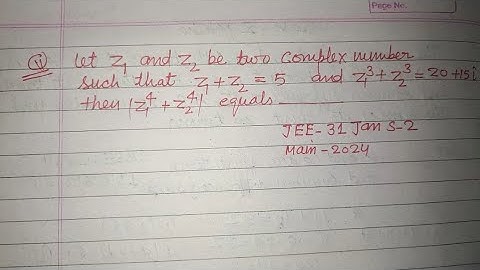 Let Z1 and Z2 be two complex number such that Z1+ Z2 = 5... | jee mains 2024 maths | complex number