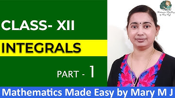 Class 12 | INTEGRALS | Ms. Mary M J - Part 1
