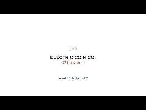 Electric Coin Company 2019 Q2 Livestream