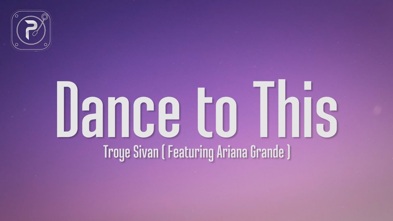 Troye Sivan & Ariana Grande - Dance To This