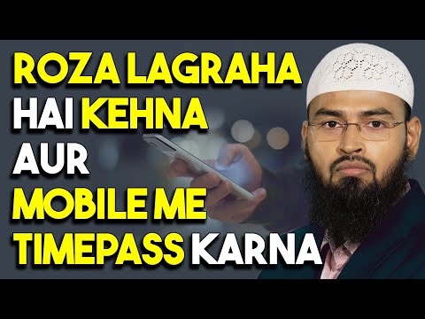 roze-ki-halat-me-roza-lagraha-hai-kehna-aur-mobile-ke-zariye-timepass-karna-durust-hai-kya