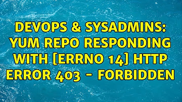 DevOps & SysAdmins: yum repo responding with [Errno 14] HTTP Error 403 - Forbidden (2 Solutions!!)