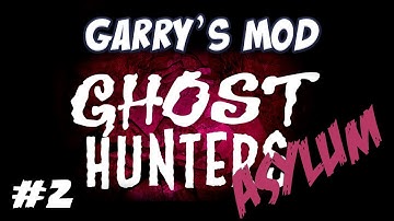 Garrys Mod - Asylum Ghost Hunters Part 2