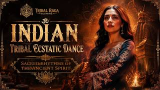Indian Tribal Ecstatic Dance 🔥 Sacred Rhythms of the Ancient Spirit