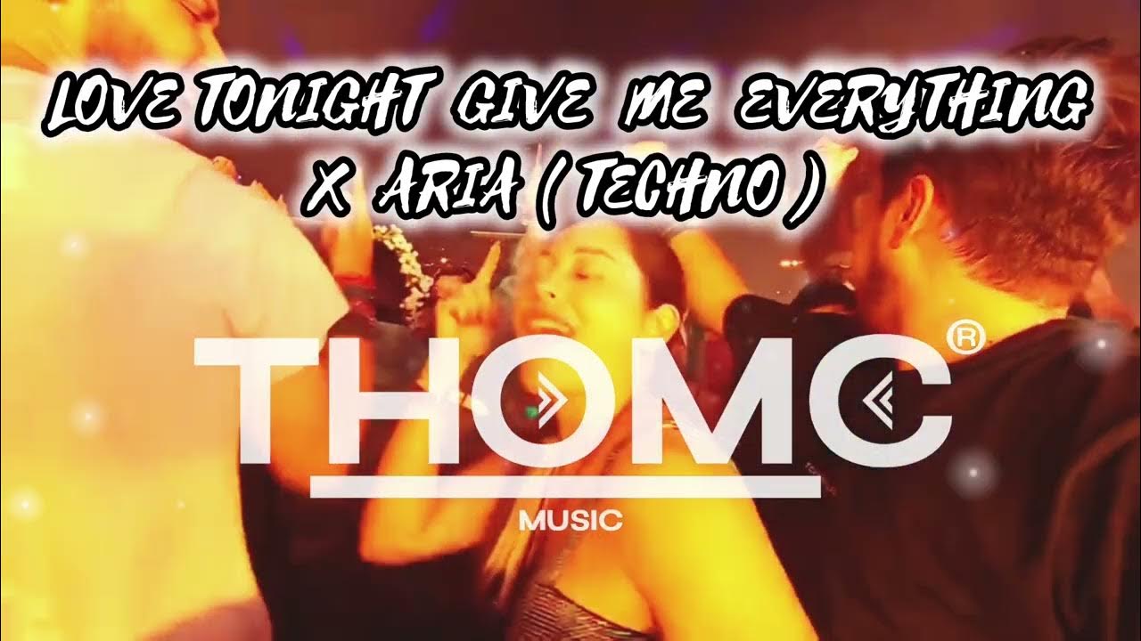 LOVE TONIGHT X GIVE ME EVERYTHING X ARIA ( TECHNO )- ThomC MASHUP ( RE EDIT ) LOVE TONIGHT X GIVE ME EVERYTHING X ARIA ( TECHNO )- ThomC MASHUP ( RE EDIT )