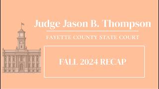Fayette County, GA State Court Judge Jason B. Thompson - Fall 2024 Recap
