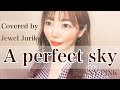 A perfect sky covered by Jewel Juriko(English sub)BONNY PINK