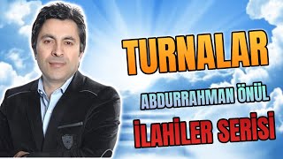 TURNALAR - Abdurrahman Önül ''En Güzel Duygusal İlahiler'' Resimi