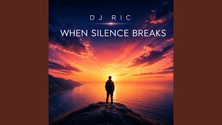 When Silence Breaks (Extended Mix)