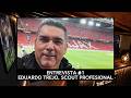 Entrevista a Eduardo Trejo, Scout Profesional de Fútbol Internacional 🇲🇽
