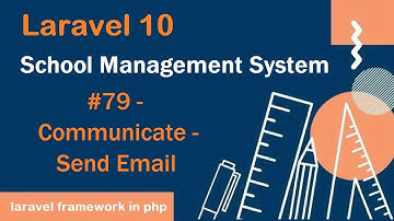 #79- Communicate - Send Email in Laravel 10 | School Management System in Laravel 10