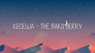 Kecewa - The Baks Berry (Lirik) 🎵
