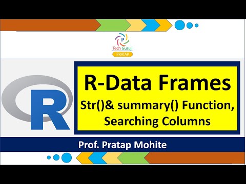 Lecture No: 13 R Data Frames | Summary & Str Function| $| By: Prof. Pratap Mohite|Tech Guruji Pratap