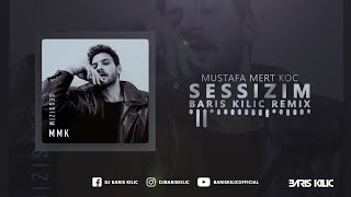 Mustafa Mert Koc - Sessizim ( Baris Kilic Remix ) Resimi