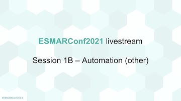 ESMARConf2021 livestream Session 1B - Automation (other)