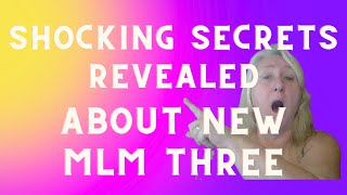 New MLM Three Reveals shocking secrets #antimlm