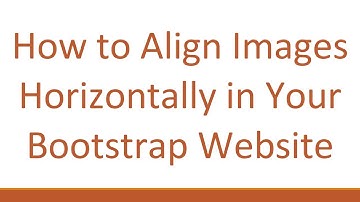 How to Align Images Horizontally in Your Bootstrap Website
