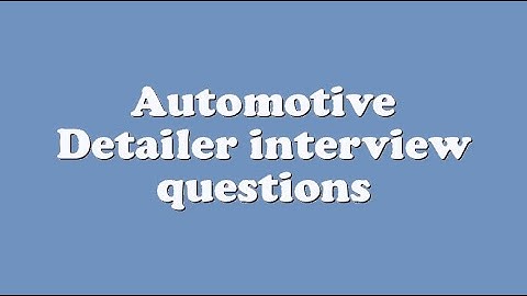 Automotive Detailer interview questions
