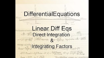 Differential Equations Chapter 2.1: 1st Order Linear DE, Direct Integration &Integrating Factors