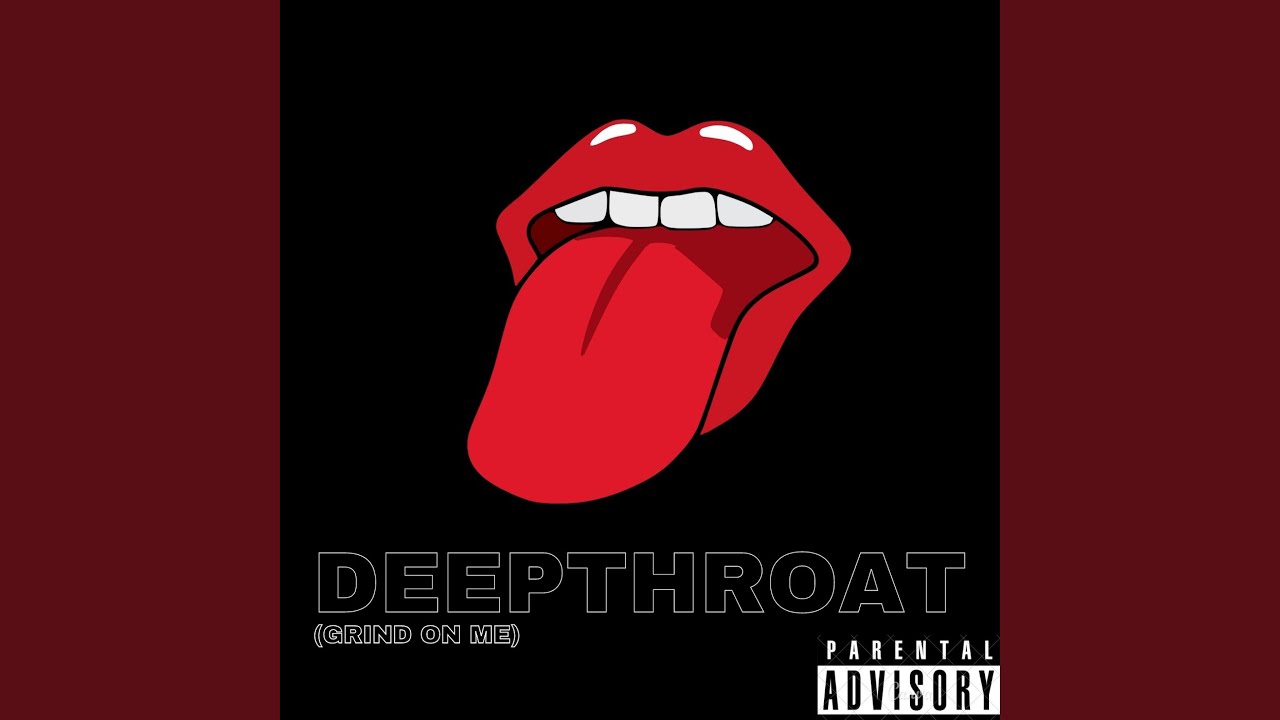 DEEPTHROAT (GRIND ON ME) (feat. SHEEK FM) - YouTube