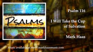 Video voorbeeld van "Psalm 116: I Will Take the Cup of Salvation (Mark Haas)"