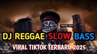 KUMPULAN DJ REGGAE SLOW TERBARU || DJ CAMPURAN VIRAL TIKTOK 2025🎵
