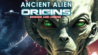 Ancient Alien Origins: Science And Legend